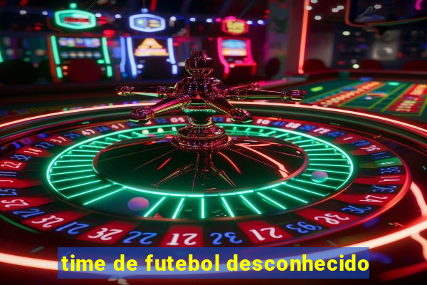 time de futebol desconhecido